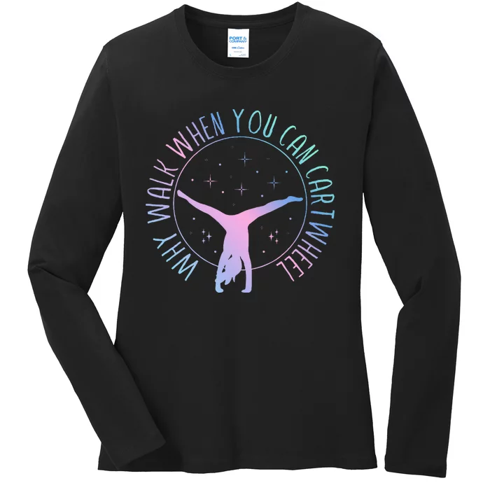 Why Walk When You Can Cartwheel Gymnast Gymnastic Ladies Long Sleeve Shirt