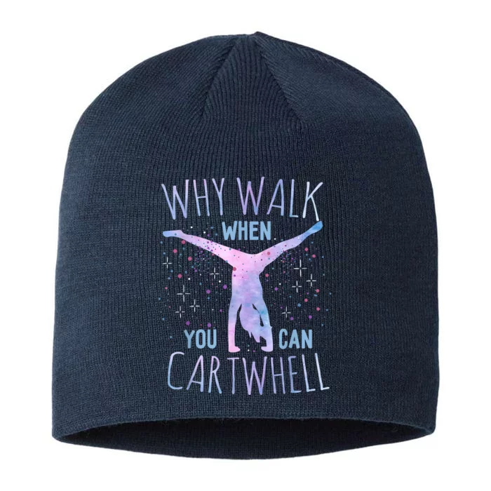 Why Walk When You Can Cartwheel Gymnast Gymnastic Gifts Girl 8 1/2in Sustainable Knit Beanie