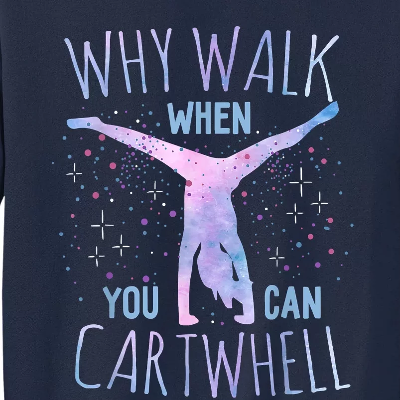 Why Walk When You Can Cartwheel Gymnast Gymnastic Gifts Girl Tall Sweatshirt