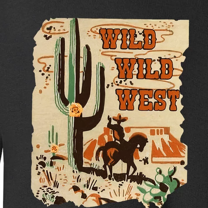 Wild Wild West Western Life Southwest Desert Vibes Cactus Toddler Sweatshirt