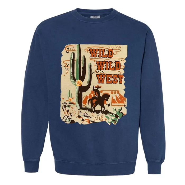 Wild Wild West Western Life Southwest Desert Vibes Cactus Garment-Dyed Sweatshirt