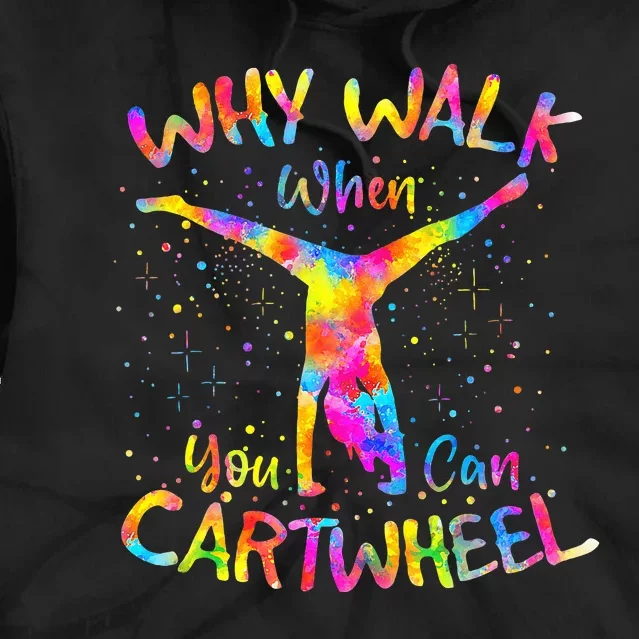 Why Walk When You Can Cartwheel Gymnast Tie Dye Hoodie