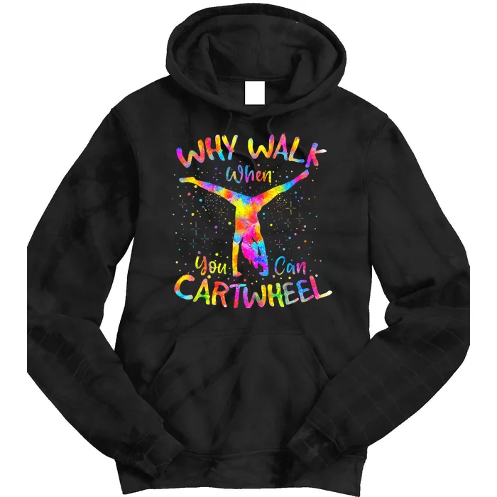 Why Walk When You Can Cartwheel Gymnast Tie Dye Hoodie