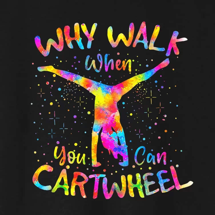 Why Walk When You Can Cartwheel Gymnast Women's Crop Top Tee