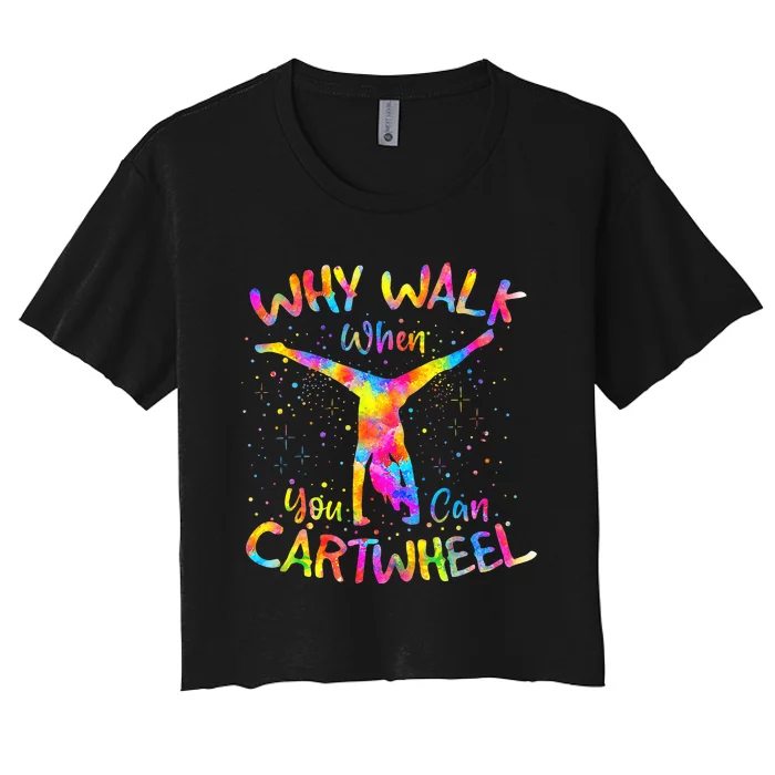 Why Walk When You Can Cartwheel Gymnast Women's Crop Top Tee