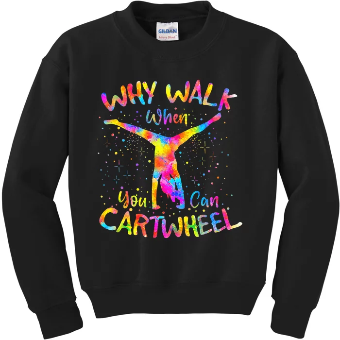 Why Walk When You Can Cartwheel Gymnast Kids Sweatshirt