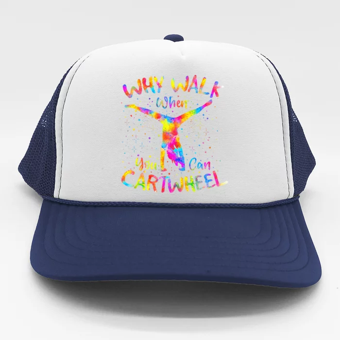 Why Walk When You Can Cartwheel Gymnast Trucker Hat