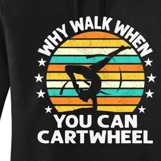 Why Walk When You Cartwheel Gymnastics Girls Wo Women's Pullover Hoodie