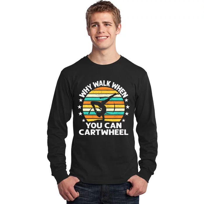 Why Walk When You Cartwheel Gymnastics Girls Wo Tall Long Sleeve T-Shirt