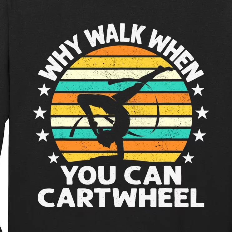 Why Walk When You Cartwheel Gymnastics Girls Wo Tall Long Sleeve T-Shirt