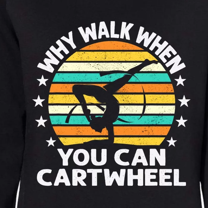 Why Walk When You Cartwheel Gymnastics Girls Wo Womens California Wash Sweatshirt