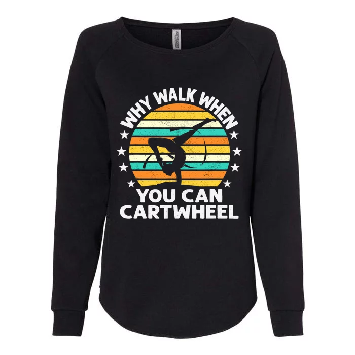 Why Walk When You Cartwheel Gymnastics Girls Wo Womens California Wash Sweatshirt