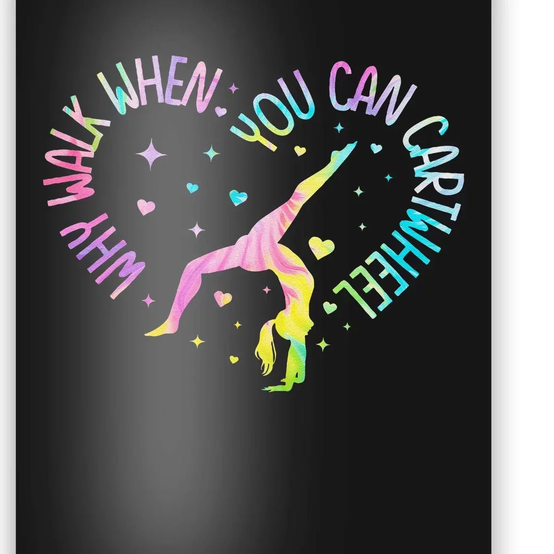 Why Walk When You Can Cartwheel Gymnast Gymnastic Girl Gift Poster