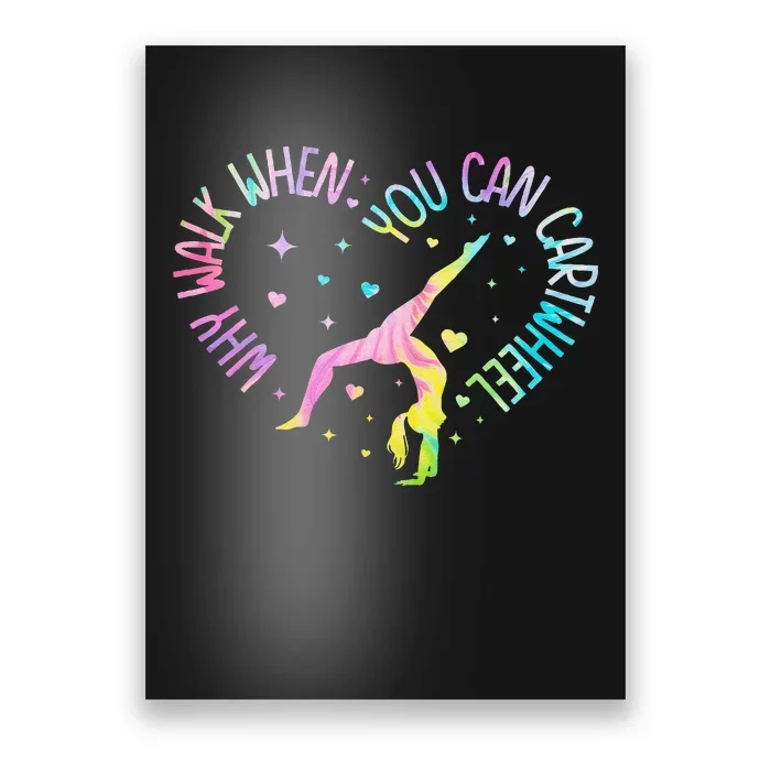 Why Walk When You Can Cartwheel Gymnast Gymnastic Girl Gift Poster