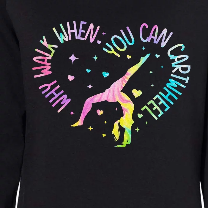 Why Walk When You Can Cartwheel Gymnast Gymnastic Girl Gift Womens California Wash Sweatshirt