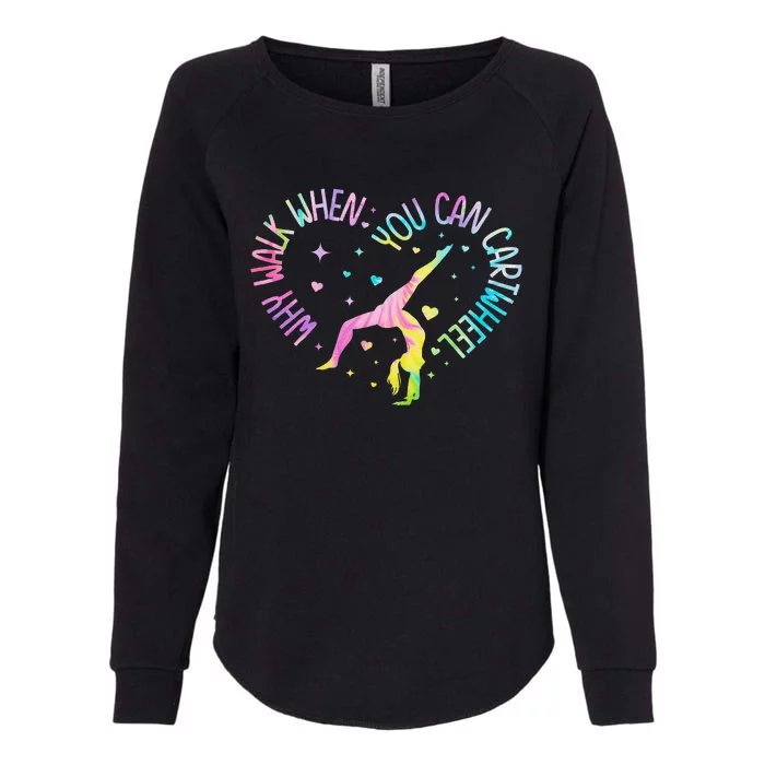 Why Walk When You Can Cartwheel Gymnast Gymnastic Girl Gift Womens California Wash Sweatshirt