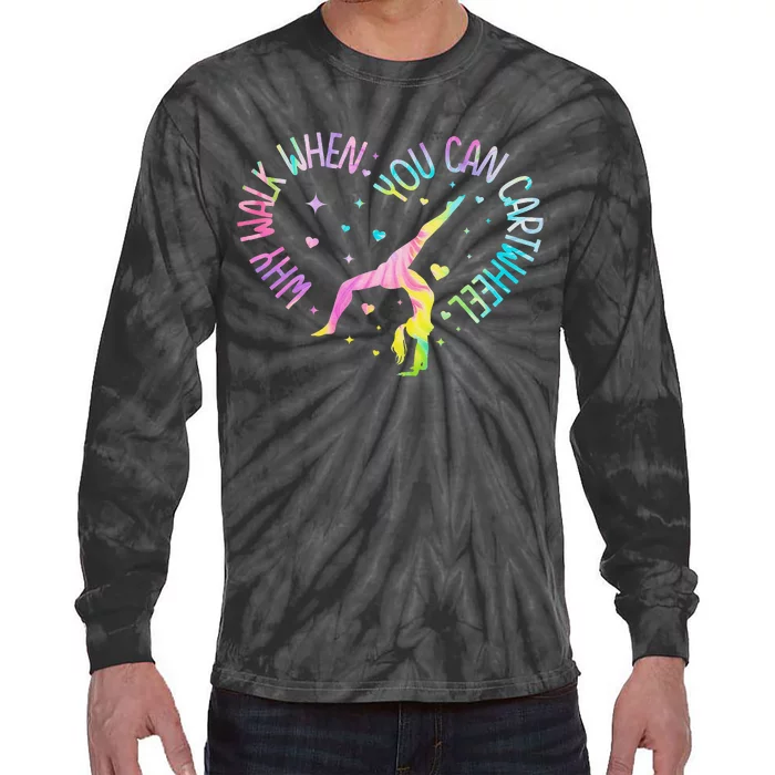 Why Walk When You Can Cartwheel Gymnast Gymnastic Girl Gift Tie-Dye Long Sleeve Shirt