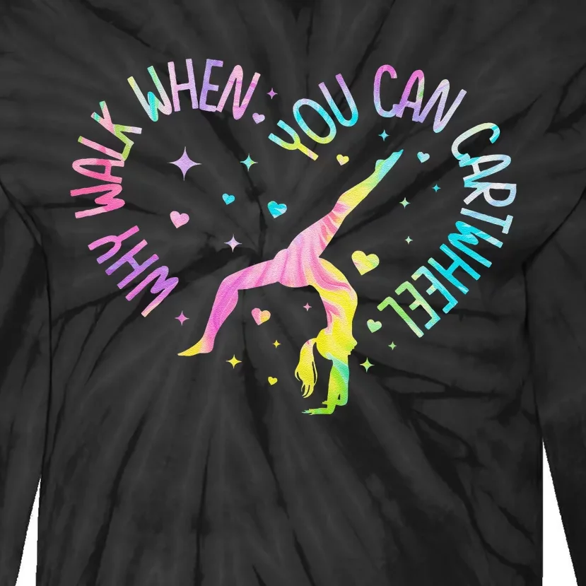 Why Walk When You Can Cartwheel Gymnast Gymnastic Girl Gift Tie-Dye Long Sleeve Shirt