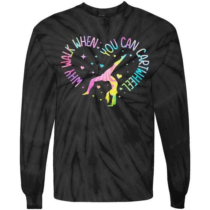 Why Walk When You Can Cartwheel Gymnast Gymnastic Girl Gift Tie-Dye Long Sleeve Shirt