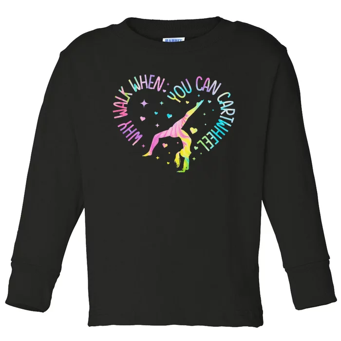 Why Walk When You Can Cartwheel Gymnast Gymnastic Girl Gift Toddler Long Sleeve Shirt