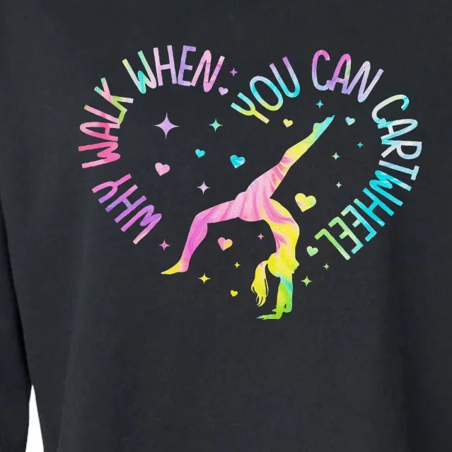 Why Walk When You Can Cartwheel Gymnast Gymnastic Girl Gift Cropped Pullover Crew