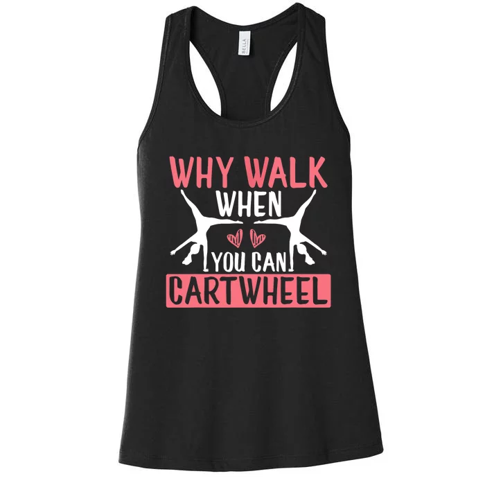 Why Walk When You Can Cartwheel Funny Gymnastics Girl Gift Women's Racerback Tank