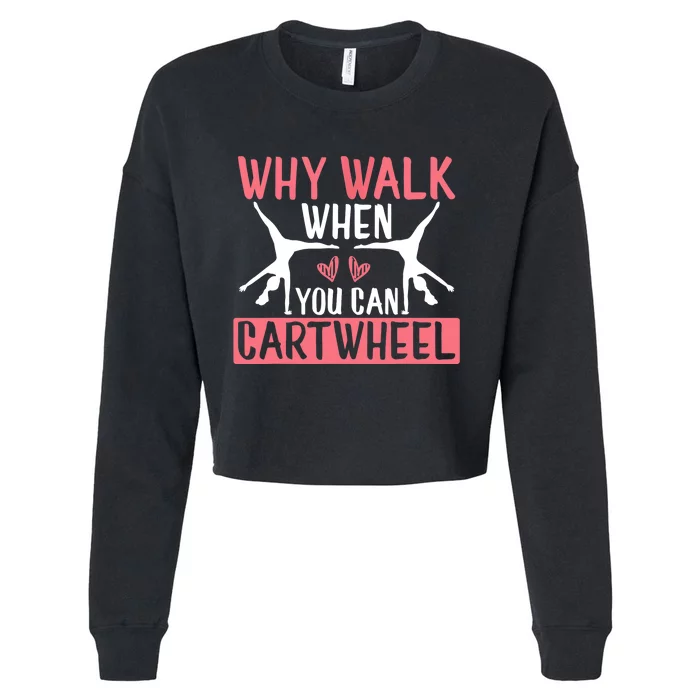 Why Walk When You Can Cartwheel Funny Gymnastics Girl Gift Cropped Pullover Crew