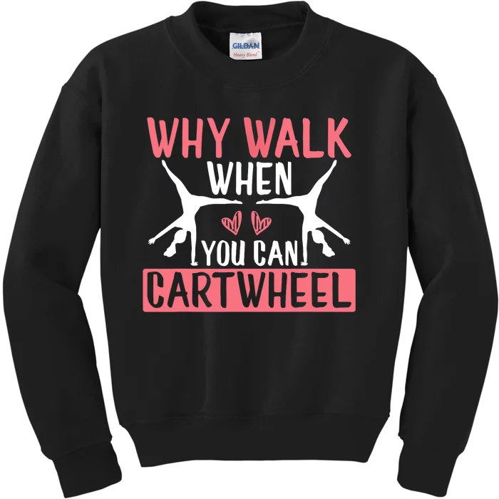 Why Walk When You Can Cartwheel Funny Gymnastics Girl Gift Kids Sweatshirt