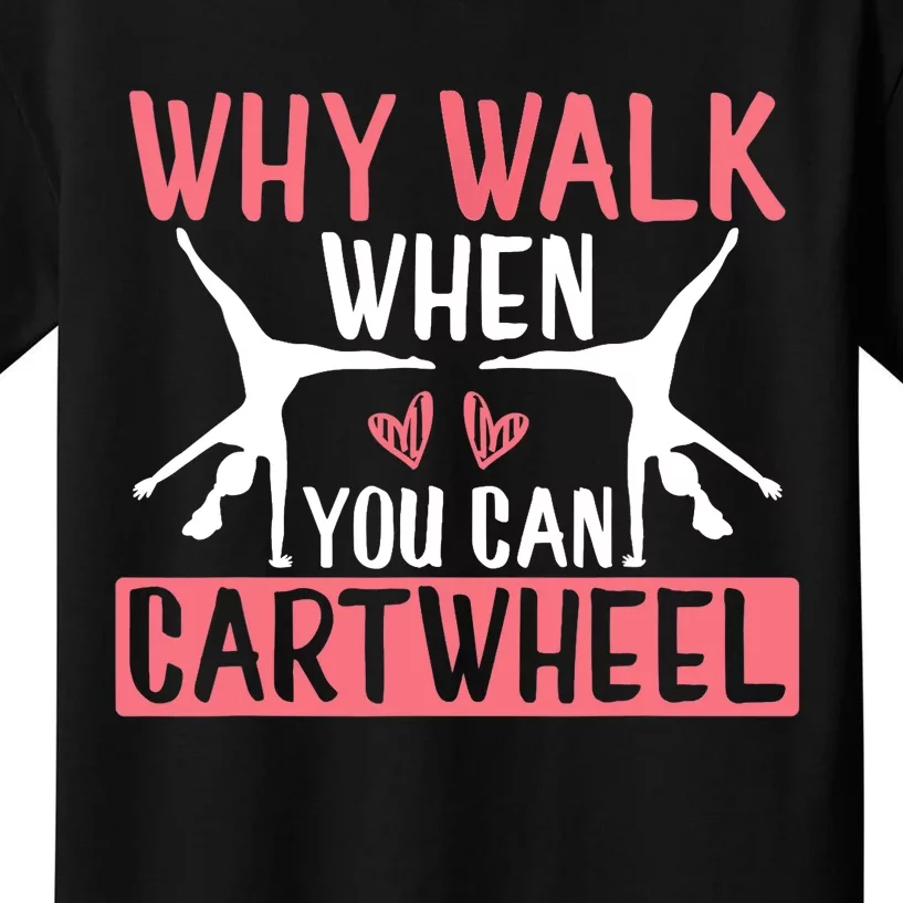 Why Walk When You Can Cartwheel Funny Gymnastics Girl Gift Kids T-Shirt