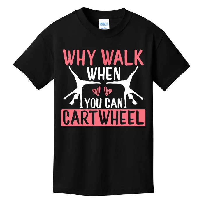 Why Walk When You Can Cartwheel Funny Gymnastics Girl Gift Kids T-Shirt