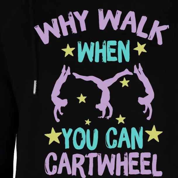 Why Walk When You Can Cartwheel Girl Gymnastics T Dance Womens Funnel Neck Pullover Hood