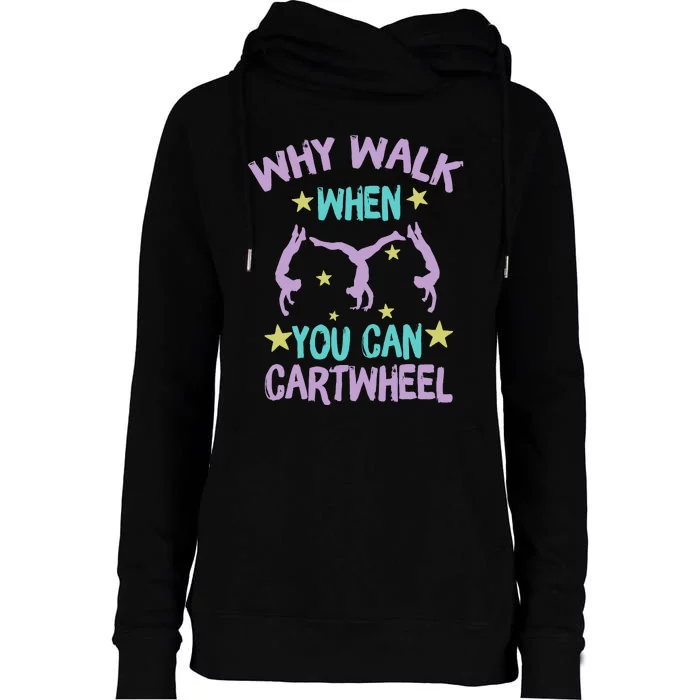 Why Walk When You Can Cartwheel Girl Gymnastics T Dance Womens Funnel Neck Pullover Hood