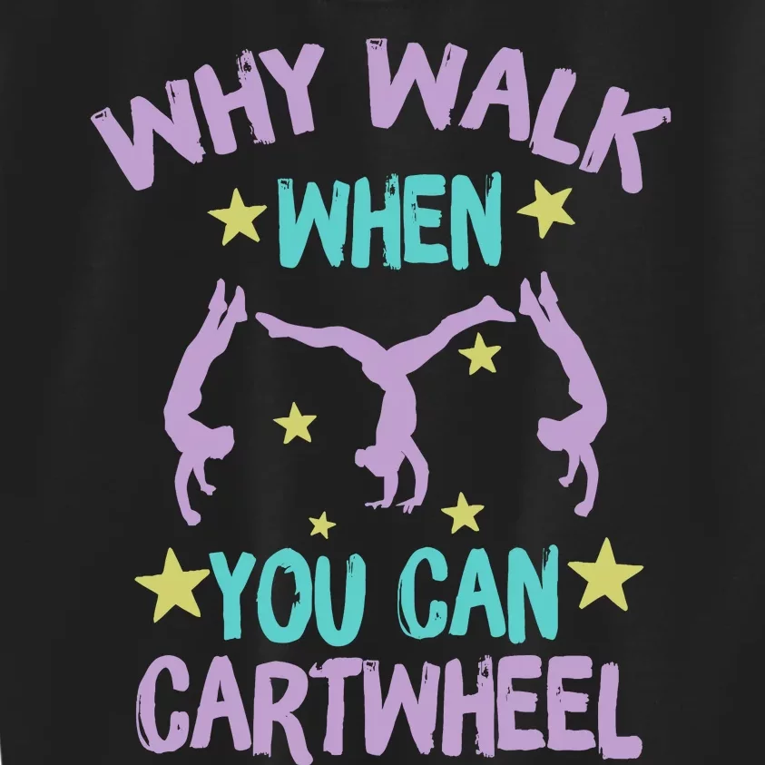 Why Walk When You Can Cartwheel Girl Gymnastics T Dance Kids Sweatshirt