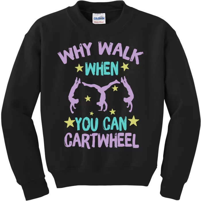 Why Walk When You Can Cartwheel Girl Gymnastics T Dance Kids Sweatshirt