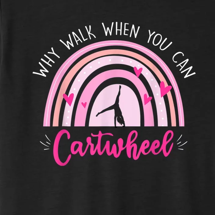 Why Walk When You Can Cartwheel Rainbow Tumbling Funny Girl ChromaSoft Performance T-Shirt