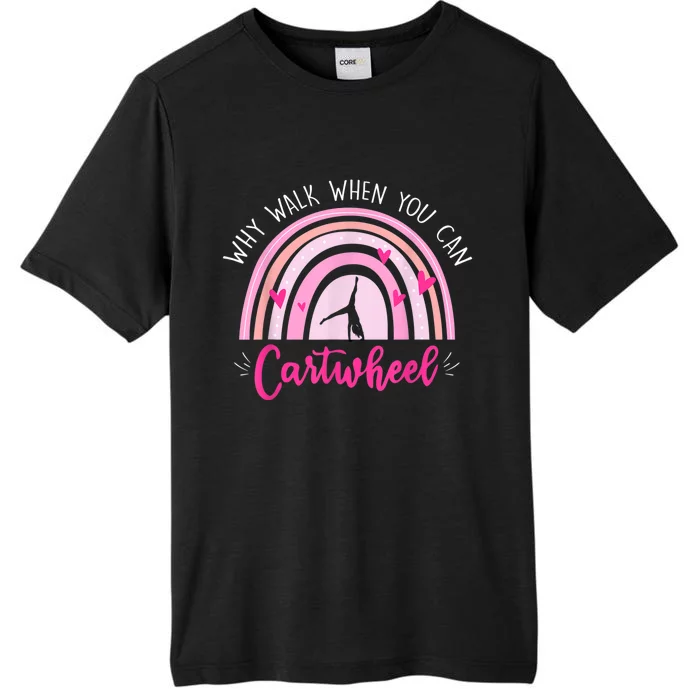 Why Walk When You Can Cartwheel Rainbow Tumbling Funny Girl ChromaSoft Performance T-Shirt