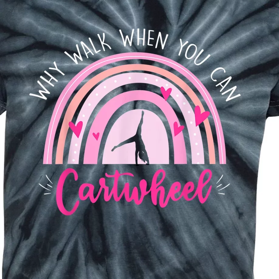 Why Walk When You Can Cartwheel Rainbow Tumbling Funny Girl Kids Tie-Dye T-Shirt