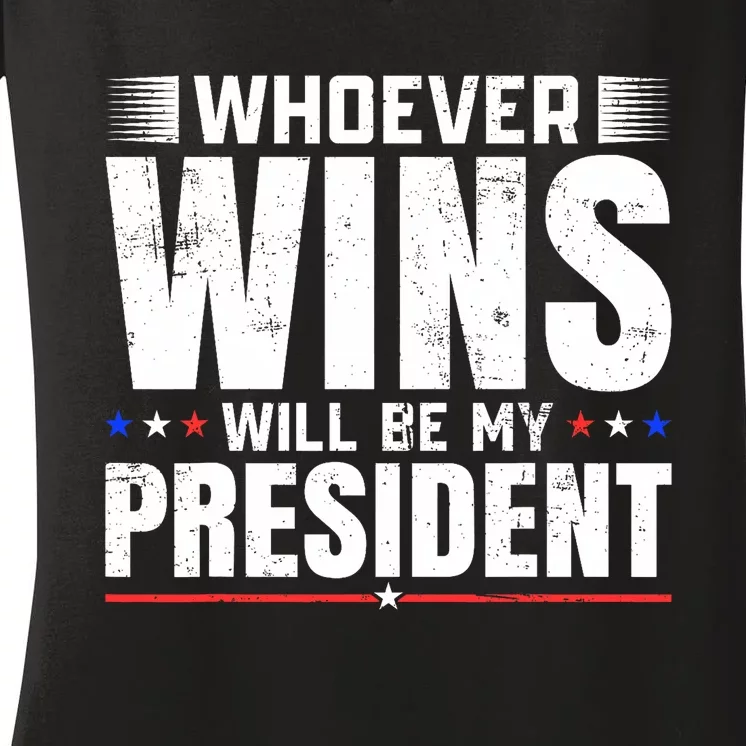 Whoever Wins Will Be My President 2024 Election Political Women's V-Neck T-Shirt