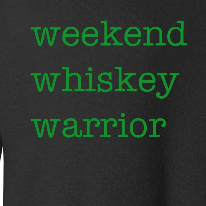 Weekend Whiskey Warrior Toddler Sweatshirt