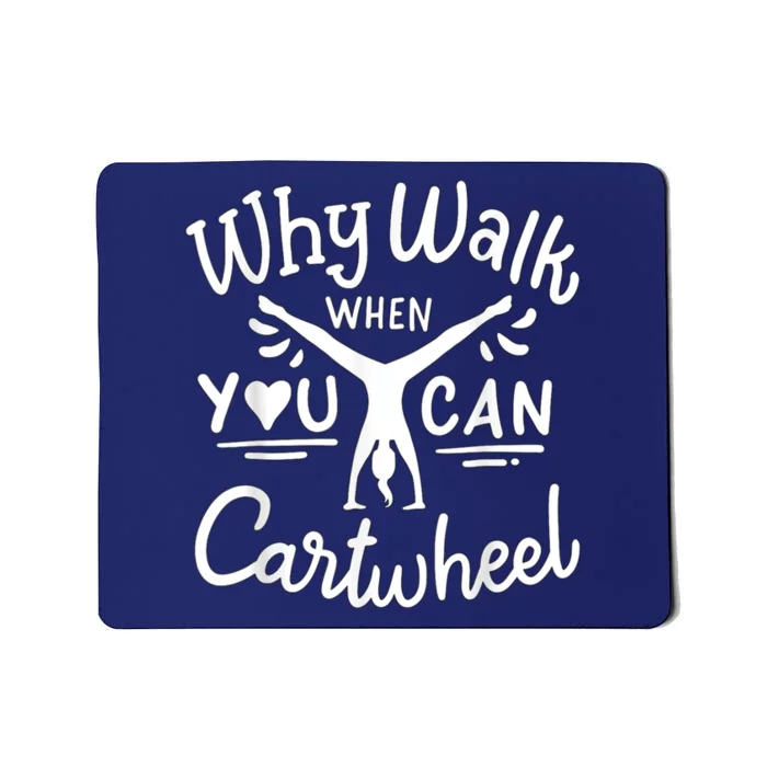 Why Walk When You Can Cartwheel Rainbow Tumbling Funny Girl Mousepad