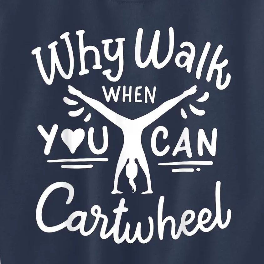 Why Walk When You Can Cartwheel Rainbow Tumbling Funny Girl Kids Sweatshirt