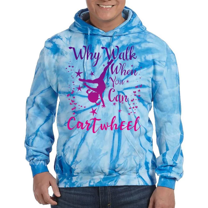 Why Walk When You Can Cartwheel Gymnastics Play Girl Top Tie Dye Hoodie