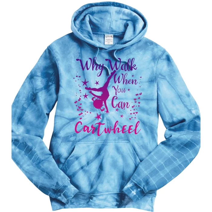 Why Walk When You Can Cartwheel Gymnastics Play Girl Top Tie Dye Hoodie