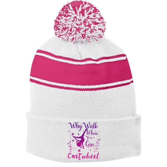 Why Walk When You Can Cartwheel Gymnastics Play Girl Top Stripe Pom Pom Beanie