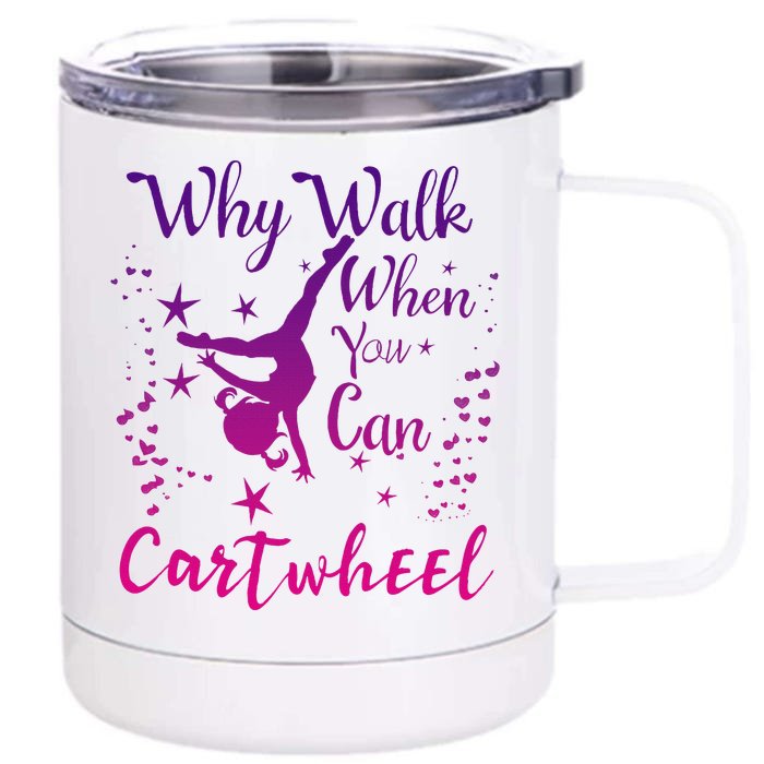 Why Walk When You Can Cartwheel Gymnastics Play Girl Top Front & Back 12oz Stainless Steel Tumbler Cup