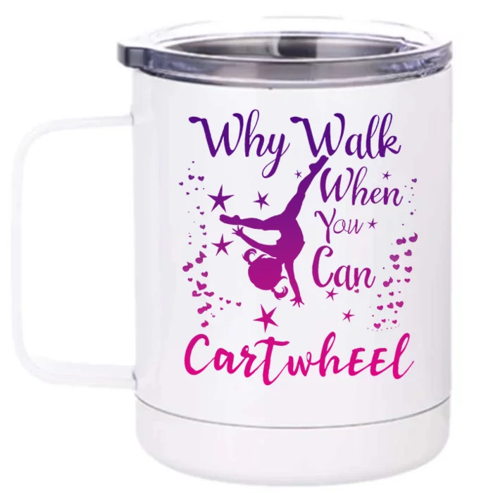 Why Walk When You Can Cartwheel Gymnastics Play Girl Top Front & Back 12oz Stainless Steel Tumbler Cup