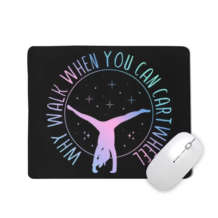 Why Walk When You Can Cartwheel Gymnast Gymnastic Mousepad