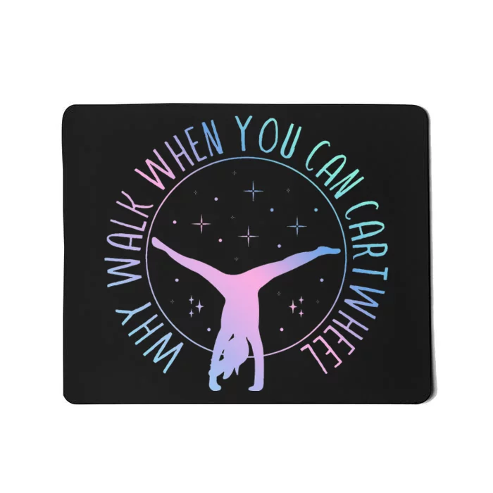 Why Walk When You Can Cartwheel Gymnast Gymnastic Mousepad