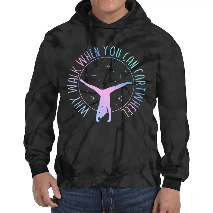 Why Walk When You Can Cartwheel Gymnast Gymnastic Tie Dye Hoodie