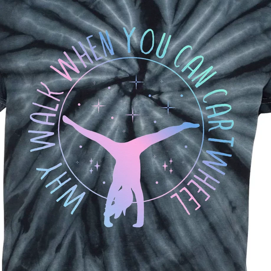 Why Walk When You Can Cartwheel Gymnast Gymnastic Kids Tie-Dye T-Shirt